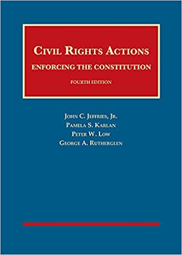 Civil Rights Actions: Enforcing the Constitution (University Casebook Series) (8039896023278)