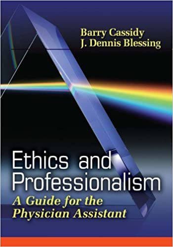 By Barry Cassidy - Ethics and Professionalism: A Guide for the Physician Assistant: 1st (first) Edition (7624348729582)
